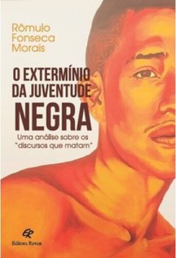 O extermínio da juventude negra: uma análise sobre os "discursos que matam"