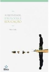 SUBJETIVIDADE IDEOLOGIA E EDUCACAO