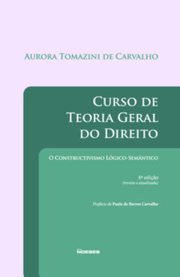Curso de teoria geral do direito: o constructivismo lógico-semântico