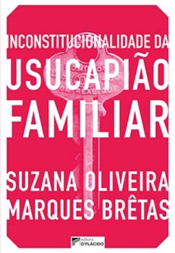 Inconstitucionalidade da usucapião familiar