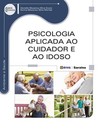 Psicologia aplicada ao cuidador e ao idoso