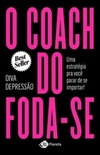 O Coach do Foda-Se  - Uma estratégia pra você parar de se importar!