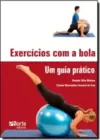 Exercicios Com Bola Um Guia Pratico - Acompanha Poster
