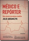 Medico E Reporter: Meio Seculo De Jornalismo Cientifico