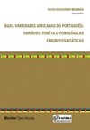 Duas variedades africanas do português: variáveis fonético-fonológicas e morfossintáticas