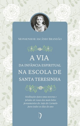 A via da infância espiritual na escola de Santa Teresinha