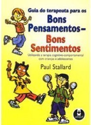 Guia do Terapeuta para os Bons Pensamentos - Bons Sentimentos