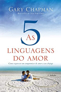 As Cinco Linguagens do Amor - Capa Dura: Como expressar um compromisso de amor a seu cônjuge