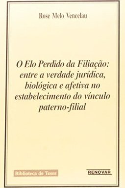 O Elo Perdido da Filiação: Entre a Verdade Jurídica, Biológica e...