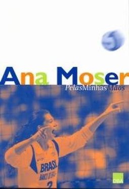 Ana Moser: Pelas Minhas Mãos