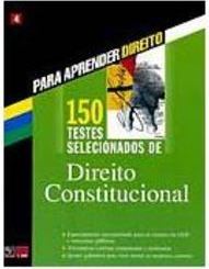 150 Testes Selecionados de Direito Constitucional - vol. 4