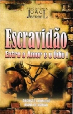 Escravidão, Entre o Amor e o Ódio!