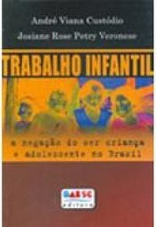 O Trabalho Infantil: a Negação do Ser Criança e Adolescente no Brasil