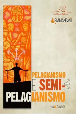 Pelagianismo e Semipelagianismo