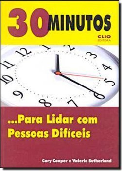 30 Minutos: para Lidar com Pessoas Difíceis