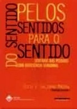 Do Sentido... Pelos Sentidos... para o Sentido