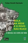 Bola na rede e o povo nas ruas!: o Brasil na Copa de 1938