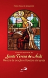 Itinerário espiritual de Santa Teresa de Ávila: mestra de oração e doutora da igreja