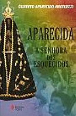 Aparecida: A Senhora dos Esquecidos