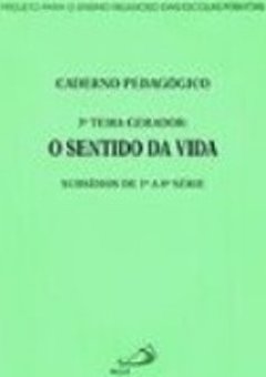 Caderno Pedagógico 3º Tema Gerador: o Sentido da Vida