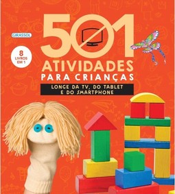 501 atividades para crianças longe da TV, do tablet e do smartphone