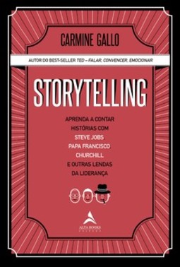 Storytelling: aprenda a contar histórias com Steve Jobs, Papa Francisco, Churchill e outras lendas da liderança