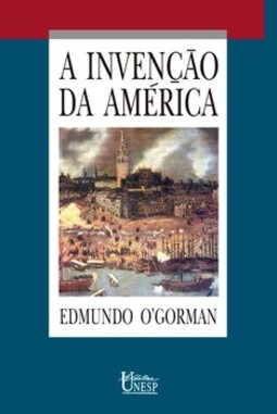 A invenção da América: reflexão a respeito da estrutura histórica do novo mundo e do sentido do seu devir