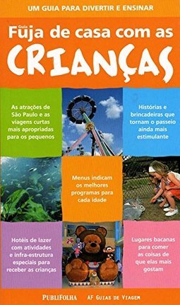 Fuja de Casa com as Crianças: um Guia Para Divertir e Ensinar