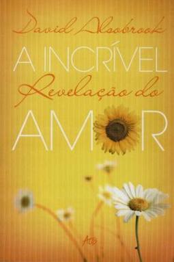 A INCRIVEL REVELAÇAO DO AMOR