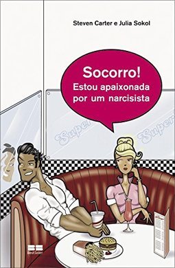 SOCORRO! ME APAIXONEI POR UM NARCISISTA