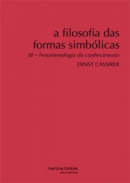 A filosofia das formas simbólicas: Fenomenologia do conhecimento