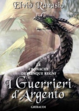I guerrieri d'argento (Le cronache dei cinque regni #1)
