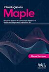 Introdução ao Maple: enquanto sistema de computação algébrica & gestão de códigos para impressora 3D