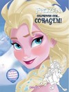 Disney - Frozen - colorindo com - coragem
