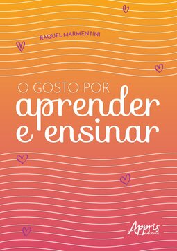 O gosto por aprender e ensinar