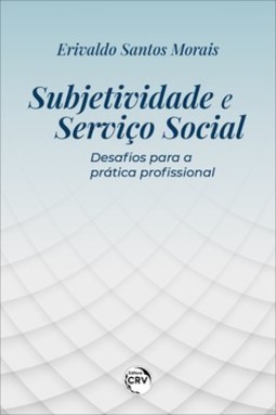 Subjetividade e serviço social: desafios para a prática profissional