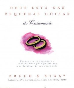 Deus Está nas Pequenas Coisas do Casamento