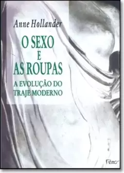 O Sexo e as Roupas: a Evolução do Traje Moderno