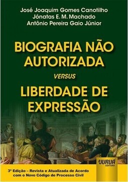 Biografia Não Autorizada versus Liberdade de Expressão
