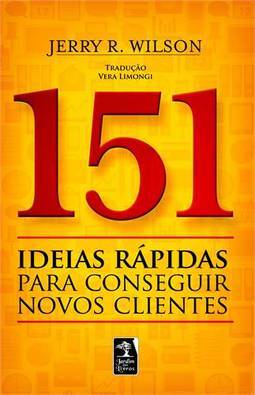 151 IDEIAS RAPIDAS PARA CONSEGUIR NOVOS CLIENTES