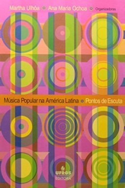 Música Popular na América Latina: Pontos de Escuta