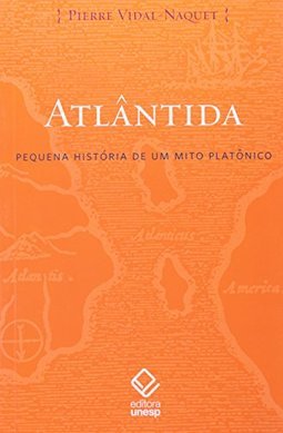 Atlântida: Pequena História de Um Mito Platônico
