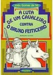A Luta de um Cavaleiro Contra o Bruxo Feiticeiro