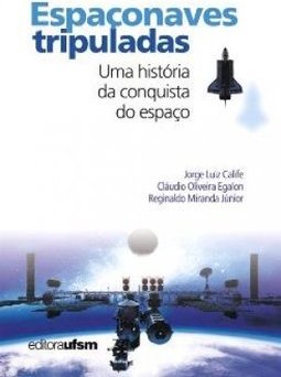 Espaçonaves Tripuladas: uma História da Conquista do Espaço