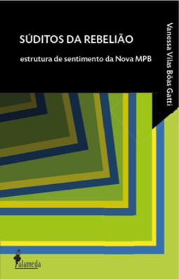 Súditos da rebelião: estrutura de sentimento da nova MPB