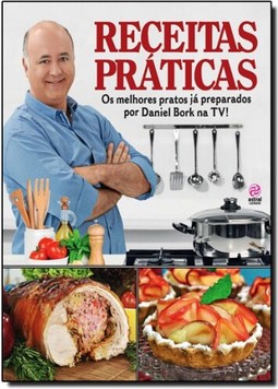 Receitas práticas - os melhores pratos já preparados por daniel bork na tv!