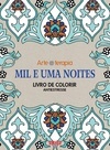 MIL E UMA NOITES - LIVRO DE COLORIR ANTIESTRESSE