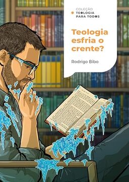Teologia esfria o crente? | Coleção Teologia para todos
