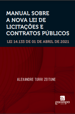 Manual sobre a nova lei de licitações e contratos públicos: lei 14.133 de 01 de abril de 2021