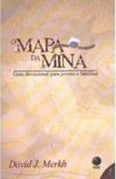 Mapa da Mina: Guia Devocional para Jovens e Famílias, O - vol. 1